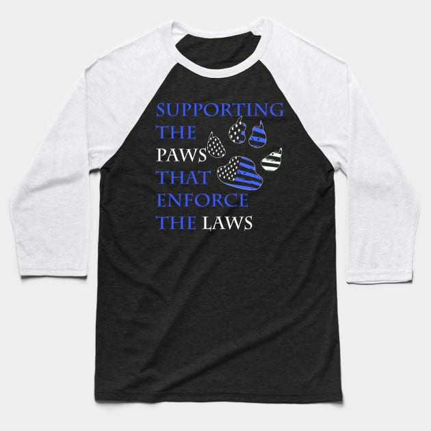 supporting the paws that enforce the laws Baseball T-Shirt by DODG99